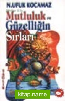 Mutluluk ve Güzelliğin Sırları