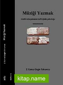 Müziği Yazmak  Müzik Notasyonunun Tarih İçinde Yolculuğu