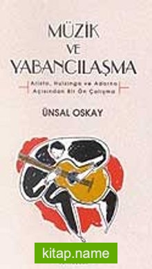 Müzik ve Yabancılaşma / Aristo, Huizinga ve Adorno Açısından Bir Ön Çalışma