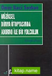 Müziksel Dünya Ütopyasında Adorno ile Bir Yolculuk