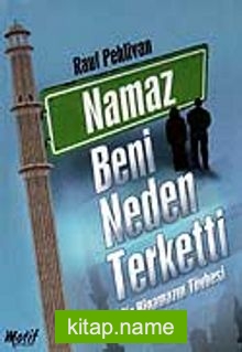 Namaz Beni Neden Terketti