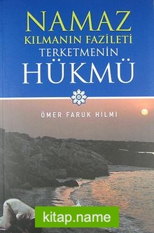 Namaz Kılmanın Fazileti Terketmenin Hükmü