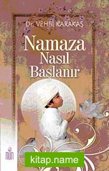 Namaza Nasıl Başlanır