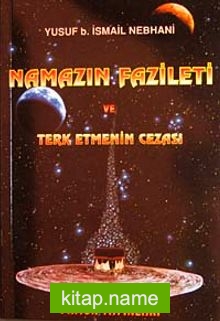 Namazın Fazileti ve Terketmenin Cezası (Namaz-007)