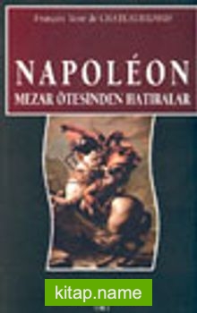 Napoleon Mezar Ötesinden Hatıralar