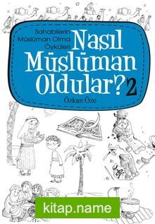 Nasıl Müslüman Oldular? -2 / Sahabilerin Müslüman Olma Öyküleri