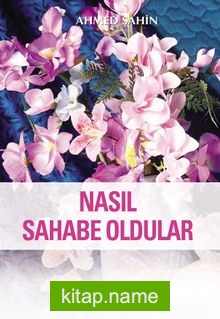 Nasıl Sahabe Oldular?