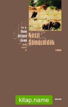 Nasıl Sömürüldük