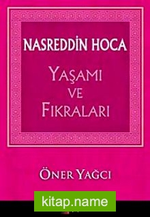 Nasreddin Hoca Yaşamı ve Fıkraları