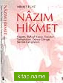 Nazım Hikmet/Yaşamı, Ruhsal Yapısı, Davaları, Tartışmaları, Dünya Görüşü, Şiirinin Gelişmeleri