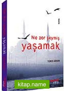 Ne Zor Şeymiş Yaşamak