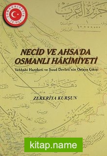 Necid ve Ahsa’da Osmanlı Hakimiyeti: Vehhabi Hareketi ve Suud Devleti’nin Ortaya Çıkışı