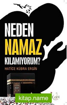 Neden Namaz Kılamıyorum?