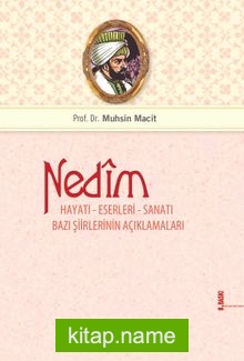 Nedim, Hayatı Eserleri ve Sanatı