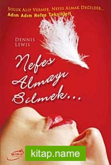 Nefes Almayı Bilmek-Adım Adım Nefes Teknikleri