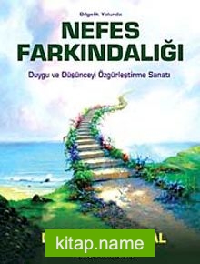 Nefes Farkındalığı Duygu ve Düşünceyi Özgürleştirme Sanatı