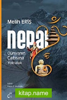 Nepal Gezi Rehberi Dünyanın Çatısına Yolculuk