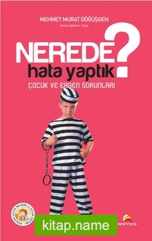 Nerede Hata Yaptık?  Çocuk ve Ergen Sorunları