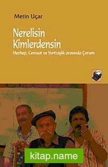 Nerelisin Kimlerdensin Mezhep, Cemaat ve Yurttaşlık Arasında Çorum