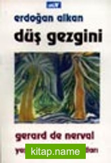 Nerval: Düş Gezgini / Yaşamı-Sanatı-Yapıtları