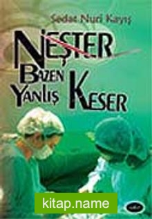 Neşter Bazen Yanlış Keser