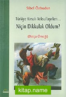 Niçin Dikkulak Oldum? / Türkiye Kırsalı Yoksullaşırken…