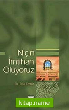 Niçin İmtihan Oluyoruz