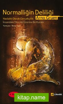 Normalliğin Deliliği Hastalık Olarak Gerçekçilik: İnsandaki Yıkıcılık Üzerine Bir Kuram