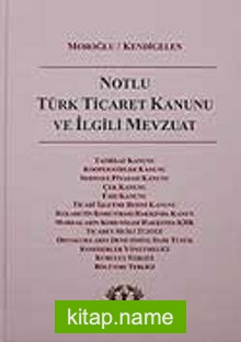 Notlu Türk Ticaret Kanunu ve İlgili Mevzuat