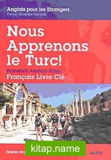 Nous Apprenons le Turc! (Fransızca Anahtar Kitap)