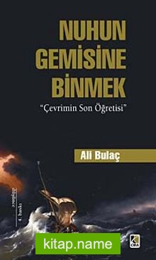 Nuh’un Gemisine Binmek Çevrimin Son Öğretisi