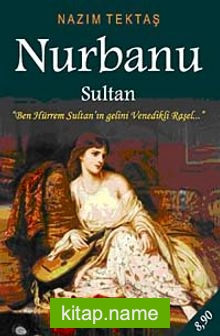 Nurbanu Sultan Ben Hürrem Sutan’ın Gelini Venedik’li Raşel (Cep Boy)