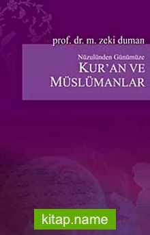 Nüzulünden Günümüze Kur’an ve Müslümanlar