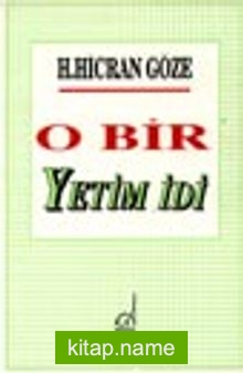 O Bir Yetim İdi