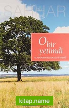 O Bir Yetimdi Hz. Peygamber’in Çocukluğu ve Gençliği