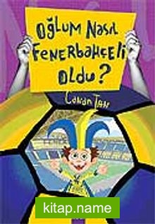 Oğlum Nasıl Fenerbahçeli Oldu?