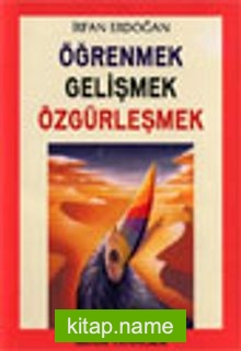 Öğrenmek Gelişmek Özgürleşmek