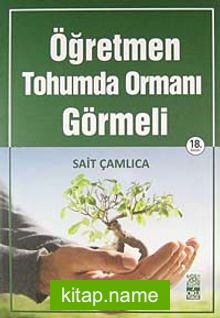 Öğretmen Tohumda Ormanı Görmeli