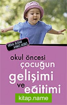 Okul Öncesi Çocuğun Gelişimi ve Eğitimi