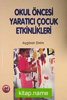 Okul Öncesi Yaratıcı Çocuk Etkinlikleri