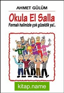 Okula El Salla Formalı Halimizle Çok Güzeldik ya!..