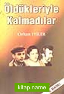 Öldükleriyle Kalmadılar
