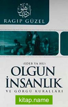 Olgun İnsanlık ve Görgü Kuralları (Edeb Ya Hu)