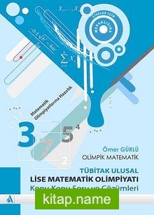 Olimpik Matematik -Tübitak Ulusal Lise Matematik Olimpiyatı Konu Konu Soru ve Çözümleri