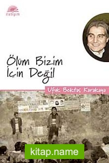 Ölüm Bizim İçin Değil