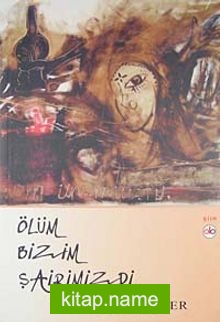 Ölüm Bizim Şairimizdi