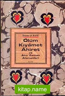 Ölüm – Kıyamet – Ahiret ve Ahirzaman Alametleri