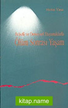 Ölüm Sonrası Yaşam / Felsefi ve Deneysel Dayanaklarla