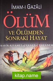 Ölüm ve Ölümden Sonraki Hayat  Kabir-Kıyamet-Cennet-Cehennem