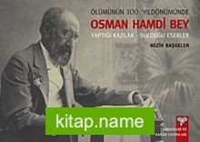 Ölümünün 100. Yıldönümünde Osman Hamdi Bey  Yaptığı Kazılar – Bulduğu Eserler